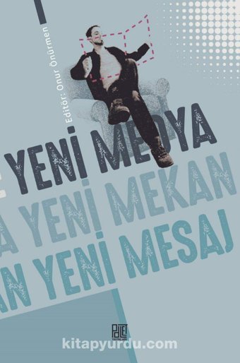 Yeni Medya Yeni Mekan Yeni Mesaj Onur Önürmen Palet Yayınları