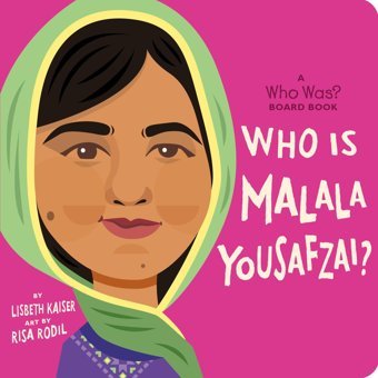 Who Is Malala Yousafzai?: A Who Was? Board Book (Who Was? Board Books) Kaiser, Lisbeth Penguin