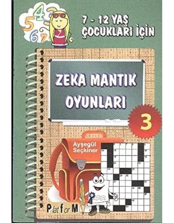 Zeka Mantık Oyunları 3: 7-12 Yaş Çocukları İçin Ayşegül Seçkiner Platform Yayınları