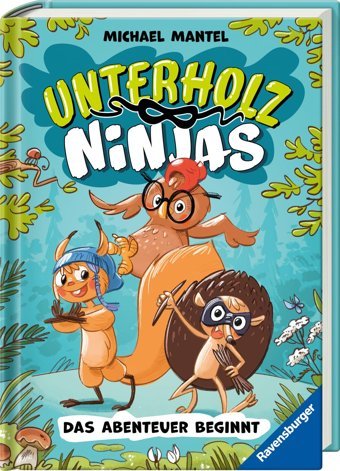 Unterholz-Ninjas, Band 1: Das Abenteuer Beginnt (Tierisch Witziges Waldabenteuer Ab 8 Jahre) (Unterholz-Ninjas, 1) Mantel, Michael Ravensburger