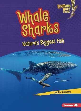 Whale Sharks: Nature'S Biggest Fish (Lightning Bolt Books Nature'S Most Massive Animals) Golusky, Jackie Lerner Publications Co ,U.S.