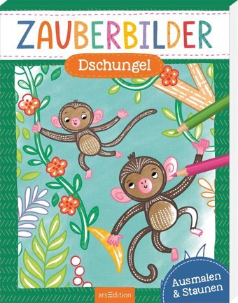 Zauberbilder Im Dschungel: Ausmalen & Staunen Ars Edition