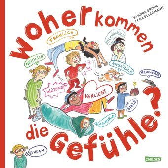 Woher Kommen Die Gefühle?: Ein Sach-Bilderbuch Für Kinder Ab 4 Jahren Über Glück, Trauer, Mut Und Andere Emotionen - Strkt Das Selbstwertgefühl Und Fördert Empathie Grimm, Sandra Carlsen Comics