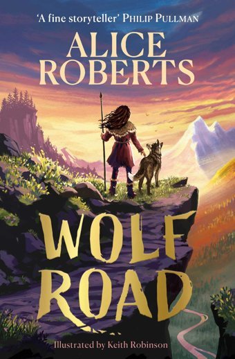 Wolf Road: The Bestselling Animal Adventure From Tv'S Alice Roberts Roberts, Alice Simon And Schuster