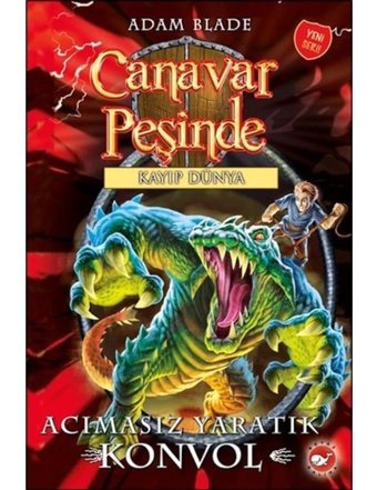 Canavar Peşinde 37 - Acımasız Yaratık Konvol - Kayıp Dünya - Adam Blade - Beyaz Balina Yayınları