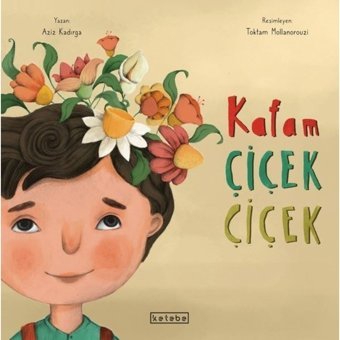 Kafam Çiçek Çiçek - Zeynep Betül Özaltın - Ketebe