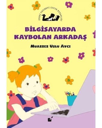 Bilgisayarda Kaybolan Kaybolan Arkadaş - Muazzez Uslu Avcı - Öteki Yayınevi