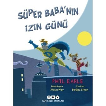 Süper Baba'nın İzin Günü - Phil Earle - Yapı Kredi Yayınları
