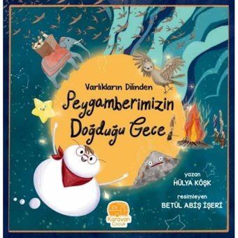 Varlıkların Dilinden Peygamberimizin Doğduğu Gece - Hülya Köşk - Karavan Çocuk