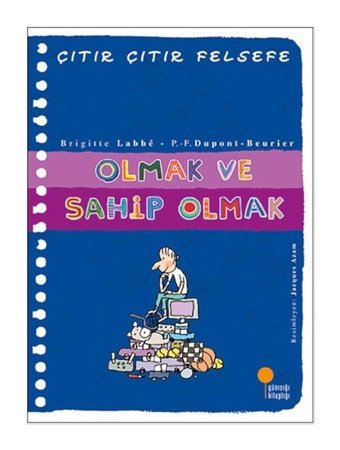 Çıtır Çıtır Felsefe 27 - Olmak ve Sahip Olmak - Brigitte Labbe - Günışığı Kitaplığı