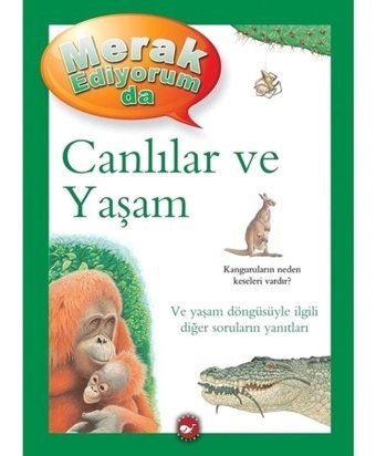 Canlılar ve Yaşam - Merak Ediyorum da - Barbara Taylor - Beyaz Balina Yayınları