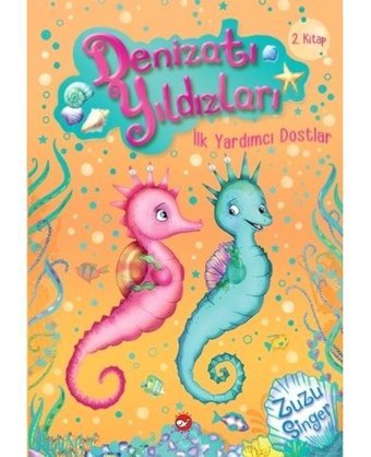 İlk Yardımcı Dostlar-Denizatı Yıldızları 2 - Zuzu Singer - Beyaz Balina Yayınları