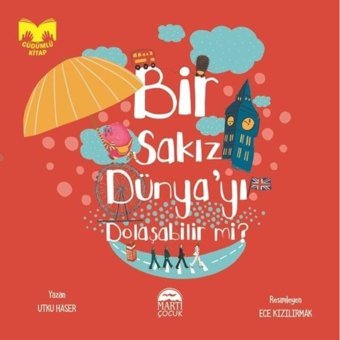 Bir Sakız Dünya'yı Dolaşabilir mi? - Güdümlü Kitap - Utku Haser - Martı Yayınları
