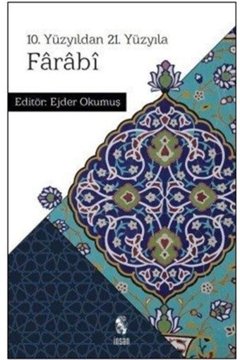 İnsan Yayınları 10. Yüzyıldan 21. Yüzyıla Farabi, Ejder Okumuş, , 10. Yüzyıldan 21. Yüzyıla Farabi Ki