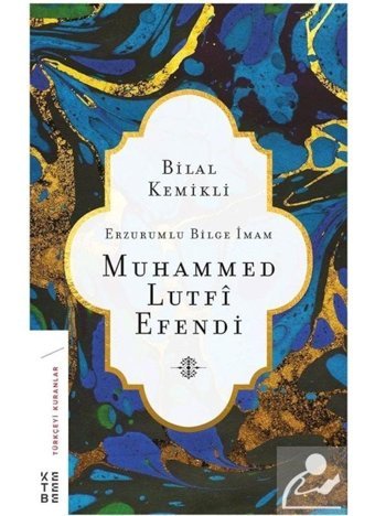 Erzurumlu Bilge İmam Muhammed Lutfi Efendi - Bilal Kemikli - Ketebe