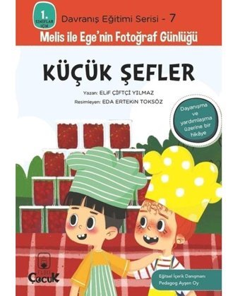 Küçük Şefler - 1. Sınıflar İçin Davranış Eğitimi Serisi 7 - Melis ile Ege'nin Fotoğraf Günlüğü - Elif Çiftçi Yılmaz - Floki Çocuk