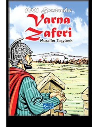 1001 Destandır Varna Zaferi - Muzaffer Taşyürek - Parıltı Yayınları