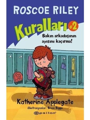 Roscoe Riley Kuralları 2-Sakın Arkadaşının Ayısını Kaçırma! - Katherine Applegate - Epsilon Yayınevi