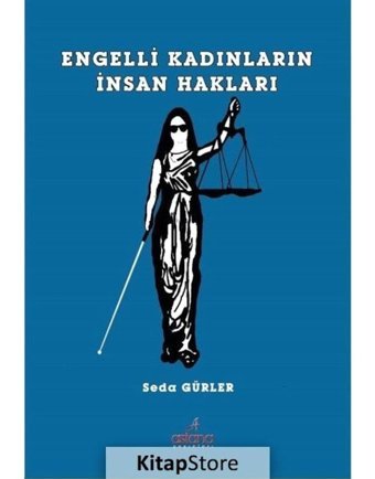 Engelli Kadınların İnsan Hakları - Seda Gürler - Astana Yayınları
