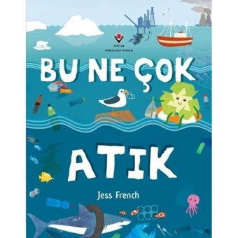 Bu Ne Çok Atık - Jess French - Tübitak Yayınları