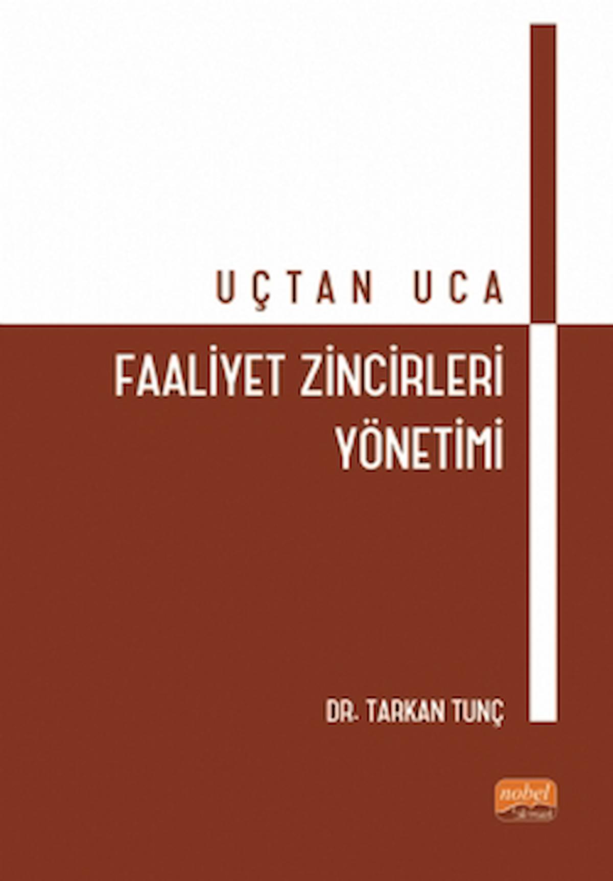 Uçtan Uca Faaliyet Zincirleri Yönetimi / Tarkan Tunç / Nobel Bilimsel Eserler / 9786253985738
