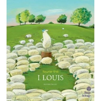 Koyunlar Kralı I.Louis - Olivier Tallec - Hep Kitap