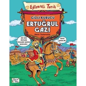 Eğlenceli Tarih-Gizli Kurucu Ertuğrul Gazi - Metin Özdamarlar - Eğlenceli Bilgi
