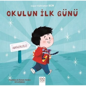 Okulun İlk Günü-Süper Kahraman Ben - Romain Sardou - Francesca Sardou - 1001 Çiçek