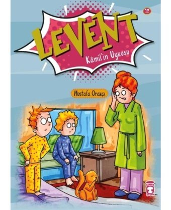 Levent Kamilin Uykusu - Levent İlk Okuma Kitaplar Timaş Çocuk Mustafa Orakçı Çocuk Kitaplığı Levent İlk Okuma Kitaplarım 2 Türkçe