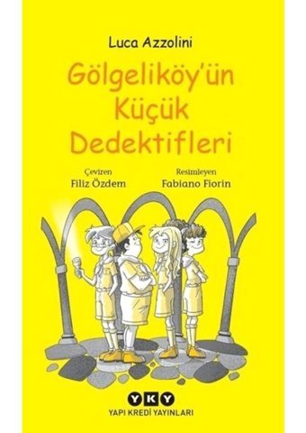 Gölgeliköyün Küçük Dedektifleri - Luca Azzolini - Yapı Kredi Yayınları