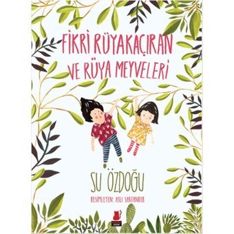 Fikri Rüyakaçıran ve Rüya Meyveleri - Su Özdoğu - Kırmızı Kedi