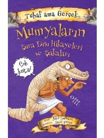 Tuhaf Ama Gerçek - Mumyaların Sıra Dışı Hikayeleri ve Şakaları - John Towosend - Yağmur Çocuk