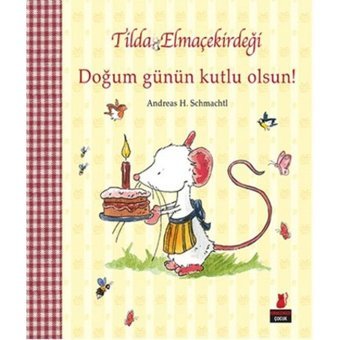 Tilda Elmaçekirdeği Doğum Günün Kutlu Olsun! - H. Schmachtl - Kırmızı Kedi
