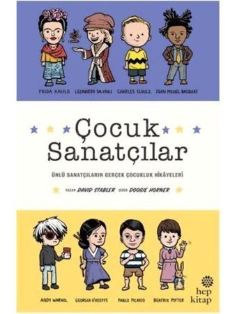 Çocuk Sanatçılar: Ünlü Sanatçıların Gerçek Çocukluk Hikayeleri - David Stabler - Hep Kitap