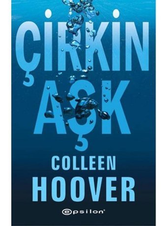 Çirkin Aşk - Colleen Hoover - Epsilon Yayınevi