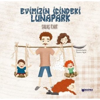 Evimizin İçindeki Lunapark - Savaş Ünlü - Bilgiyolu Kültür Yayınları