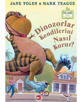 Dinozorlar Kendilerini Nasıl Korur? - Jane Yolen - Beyaz Balina Yayınları