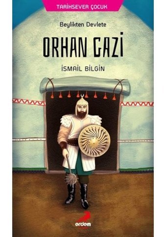 Orhan Gazi Beylikten Devlete-Tarihsever Çocuk 3 - İsmail Bilgin - Erdem Çocuk