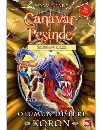 Canavar Peşinde 44-Ölümün Dişleri Koron - Adam Blade - Beyaz Balina Yayınları