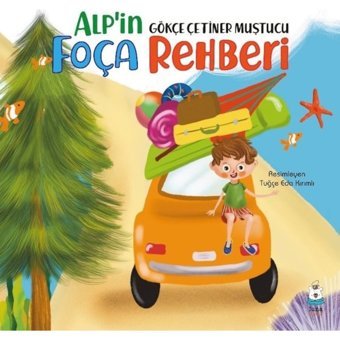 Alp'in Foça Rehberi - Gökçe Çetiner Muştucu - Luna Yayınları