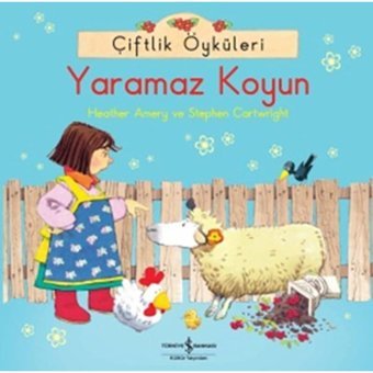 Çiftlik Öyküleri - Yaramaz Koyun - Stephen Cartwright - Heather Amery - İş Bankası Kültür Yayınları