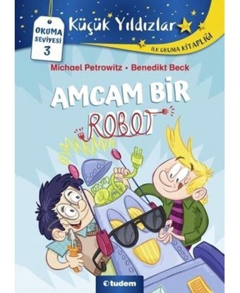 Amcam Bir Robot - Okuma Seviyesi 3 - Michael Petrowitz - Benedikt Beck - Tudem Yayınları