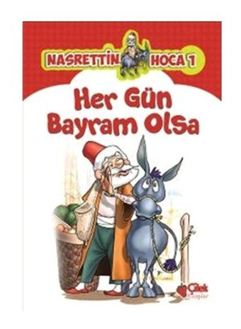 Nasrettin Hoca 1-Her Gün Bayram Olsa- Çilek Kitaplar