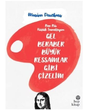 Gel Beraber Büyük Ressamlar Gibi Çizelim - Marion Deuchars - Hep Kitap