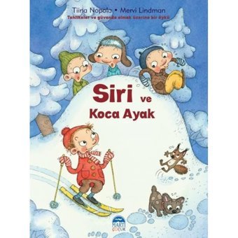 Siri ve Koca Ayak - Tiina Nopola - Mervi Lindman - Martı Yayınları
