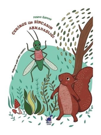 Çekirge ile Sincabın Arkadaşlığı - Fehime Özdemir - Dinozor Çocuk