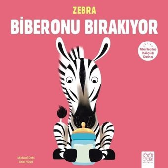 Zebra Biberonu Bırakıyor-Merhaba Kü - Michael Dahl - 1001 Çiçek