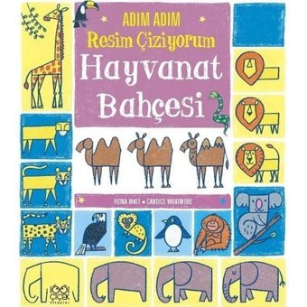 Adım Adım Resim Çiziyorum: Hayvanat Bahçesi - Candice Whatmore - 1001 Çiçek