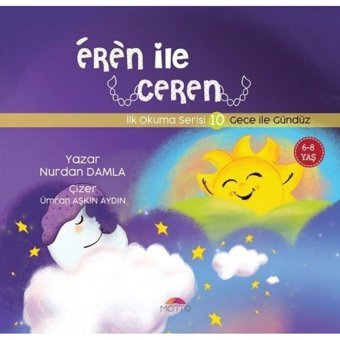 Eren ile Ceren İlk Okuma Serisi 10 - Gece ile Gündüz - Nurdan Damla - Motto Yayınları