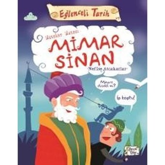 Ustalar Ustası Mimar Sinan-Eğlenceli Tarih - Nefise Atçakarlar - Eğlenceli Bilgi